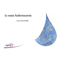 Title: La notte fosforescente, Author: Anna Maria Farabbi