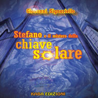 Title: Stefano e il mistero della chiave solare, Author: Giovanni Signoriello
