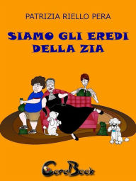 Title: Siamo gli eredi della zia, Author: Patrizia Riello Pera