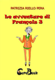 Title: Le avventure di François 3, Author: Patrizia Riello Pera