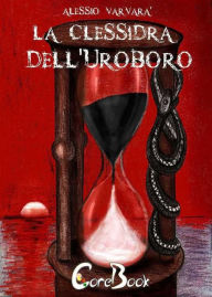 Title: La clessidra dell'uroboro, Author: Alessio Varvarà