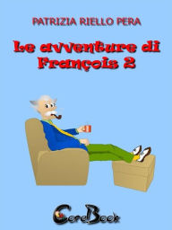 Title: Le avventure di François 2, Author: Patrizia Riello Pera