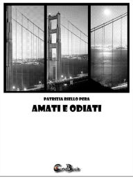 Title: Amati e odiati, Author: Patrizia Riello Pera