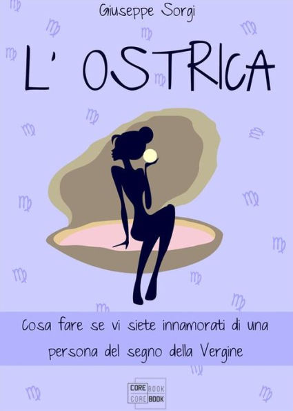 L'Ostrica: Cosa fare se vi siete innamorati di una persona del segno della Vergine