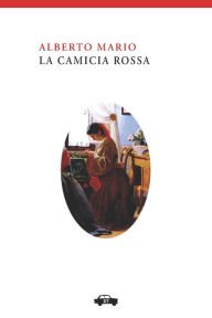 Title: La camicia rossa, Author: Alberto Mario
