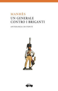 Title: Manhès: un generale contro i briganti, Author: Louis-Gabriel Michaud