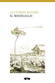 Title: Il Misogallo, Author: Vittorio Alfieri