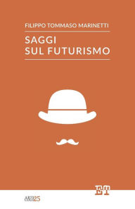 Title: Saggi sul Futurismo, Author: Filippo Tommaso Marinetti