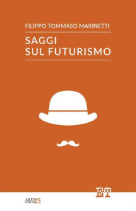 Title: Saggi sul futurismo, Author: Filippo Tommaso Marinetti