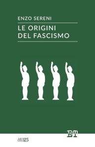 Title: Le origini del fascismo, Author: Enzo Sereni