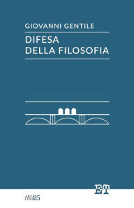 Title: Difesa della filosofia, Author: Giovanni Gentile