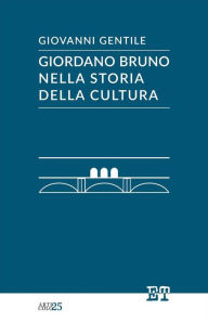 Title: Giordano Bruno nella storia della cultura, Author: Giovanni Gentile