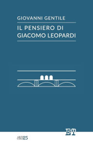 Title: Il pensiero di Giacomo Leopardi, Author: Giovanni Gentile