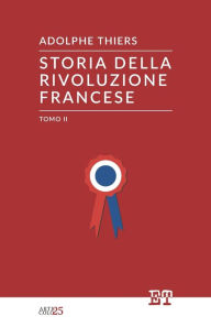 Title: Storia della Rivoluzione Francese - Tomo II, Author: Adolphe Thiers