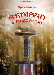 Title: Arnisan il longobardo, Author: Ugo Moriano