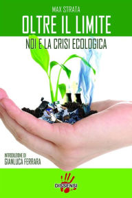 Title: Oltre il limite: Noi e la crisi ecologica, Author: Max Strata