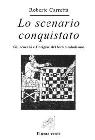 Title: Lo Scenario Conquistato, Author: Roberto Carretta