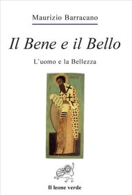 Title: Il Bene e il Bello, Author: Maurizio Barracano