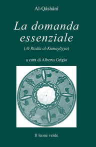 Title: La domanda essenziale, Author: Al-Qâshânî