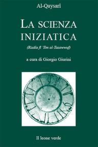 Title: La scienza iniziatica, Author: Al-Qaysarî