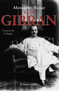 Title: Khalil Gibran, Author: Alexandre Najjar