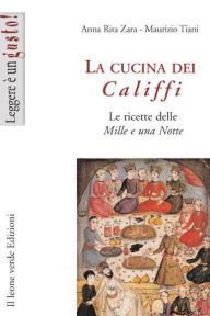 Title: La cucina dei Califfi, Author: Anna Rita Zara