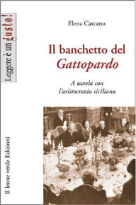 Title: Il banchetto del Gattopardo, Author: Elena Carcano