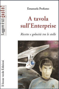 Title: A tavola sull'Enterprise, Author: Emanuela Profumo