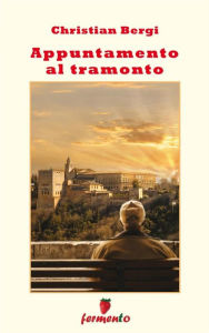 Title: Appuntamento al tramonto, Author: Christian Bergi