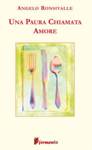 Title: Una paura chiamata amore, Author: Angelo Ronsivalle