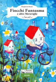 Title: Fiocchi Fantasma e altre Meraviglie, Author: Margherita Benati