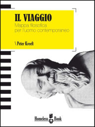 Title: Il Viaggio. Mappa filosofica per l'uomo contemporaneo, Author: Peter Kreeft