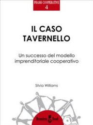 Title: Il caso Tavernello: Un successo del modello imprenditoriale cooperativo, Author: Silvia Williams
