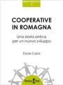 Cooperative in Romagna: Una storia antica per un nuovo sviluppo