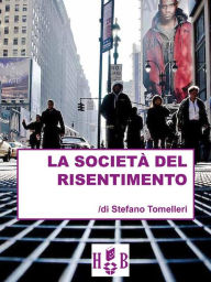 Title: La società del risentimento, Author: Stefano Tomelleri