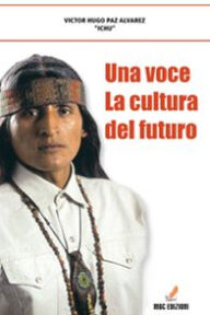 Title: Una Voce - La Cultura Del Futuro, Author: Victor Hugo Paz Alvarez 