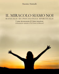 Title: Il miracolo siamo noi, Author: Massimo Marinelli