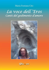Title: La voce dell'Eros. Canti del godimento d'amore, Author: Maria Fontana Cito