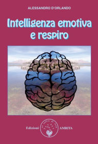 Title: Intelligenza emotiva e respiro, Author: Alessandro D'Orlando