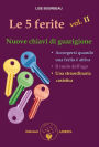 Le 5 ferite - vol. II: Nuove chiavi di guarigione