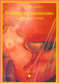 Title: Il risveglio di Maddalena: il corpo che canta: il corpo che canta, Author: Shamada Samadha