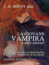 Title: La giovane vampira e altri misteri, Author: J.-H. Rosny Aîné