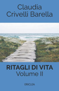 Title: Ritagli di Vita: Scritti settimanali su Cooperazione. Volume II: 2013-2017, Author: Ella Barella