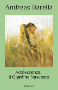 Title: Adolescenza, il Giardino Nascosto, Author: Andreas Barella