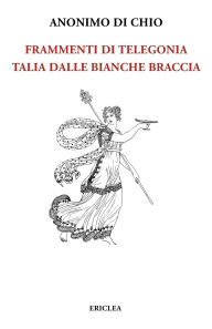 Title: Frammenti di Telegonia: Episodio II - Talia dalle bianche braccia, Author: Andreas Barella