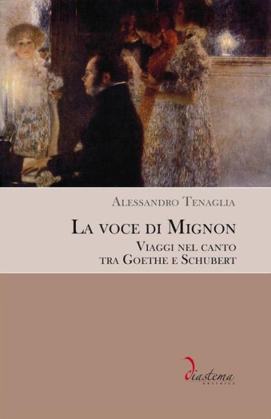 La voce di Mignon. Viaggi nel canto tra Goethe e Schubert