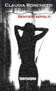 Title: Sentieri sepolti, Author: Claudia Ronchetti