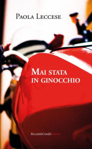 Title: Mai stata in ginocchio, Author: Paola Leccese