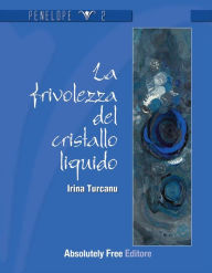 Title: La Frivolezza del Cristallo Liquido, Author: Irina Turcanu