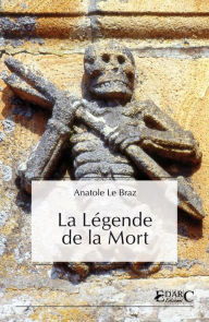 Title: La Légende de la Mort, Author: Anatole Le Braz